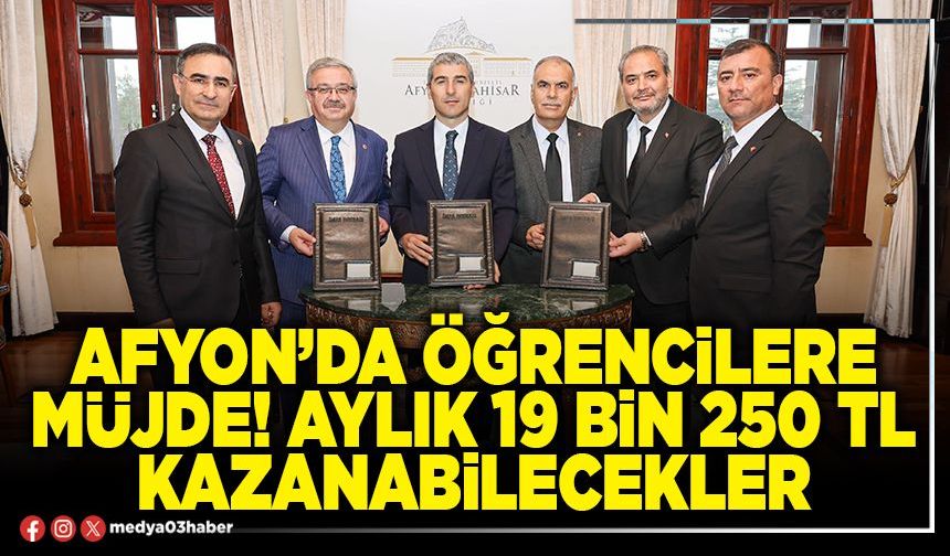 Afyon’da öğrencilere müjde! Aylık 19 Bin 250 TL kazanabilecekler