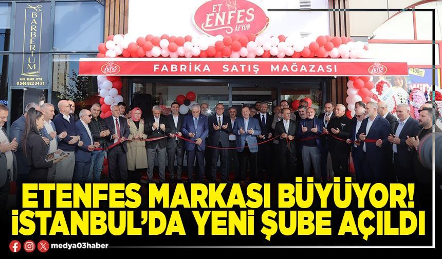 Etenfes markası büyüyor! İstanbul’da yeni şube açıldı