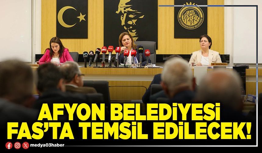 Afyon Belediyesi Fas’ta temsil edilecek!