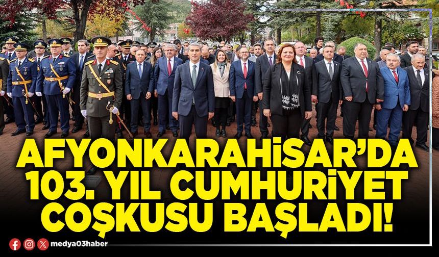 Afyonkarahisar’da 103. yıl Cumhuriyet coşkusu başladı!