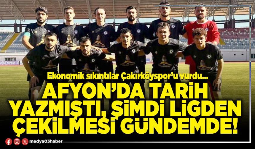 Afyon’da tarih yazmıştı, şimdi ligden çekilmesi gündemde!