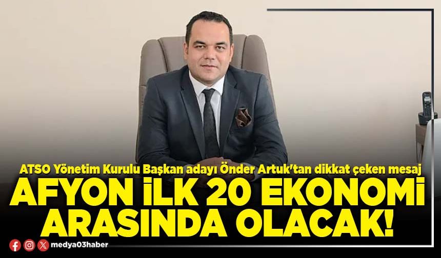 Afyon ilk 20 ekonomi arasında olacak!