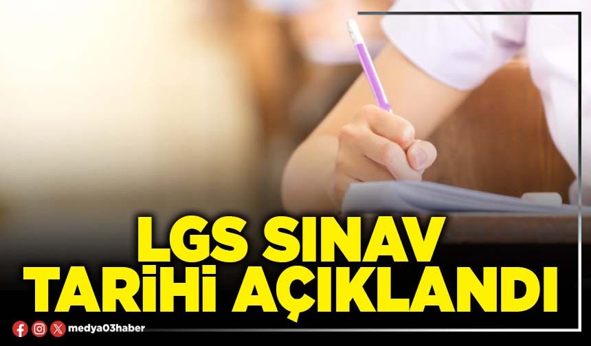 LGS sınav tarihi açıklandı