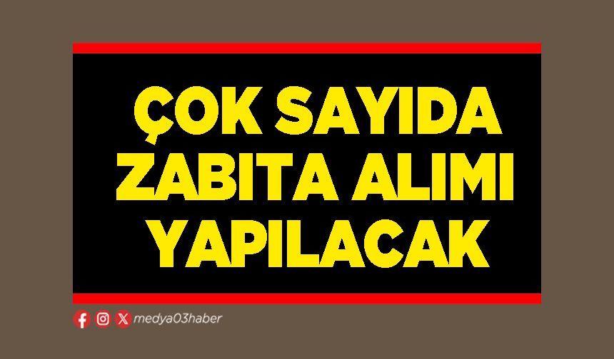 Çok sayıda Zabıta alımı yapılacak