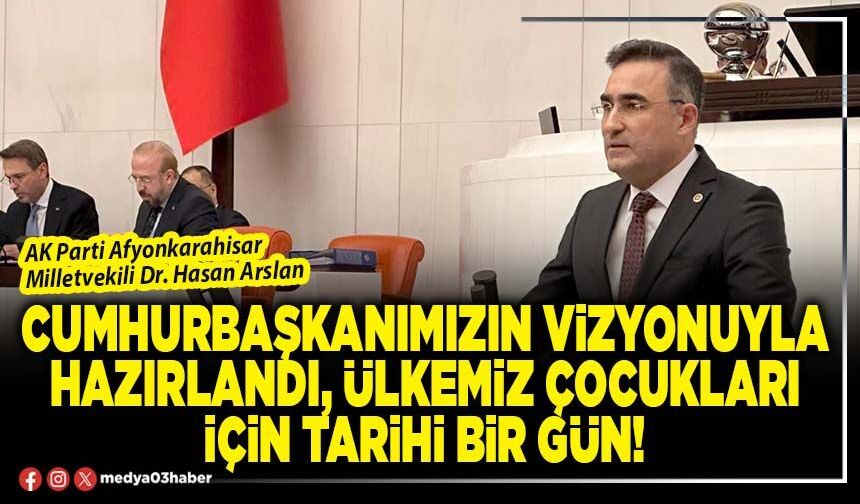 Cumhurbaşkanımızın vizyonuyla hazırlandı, ülkemiz çocukları için tarihi bir gün!
