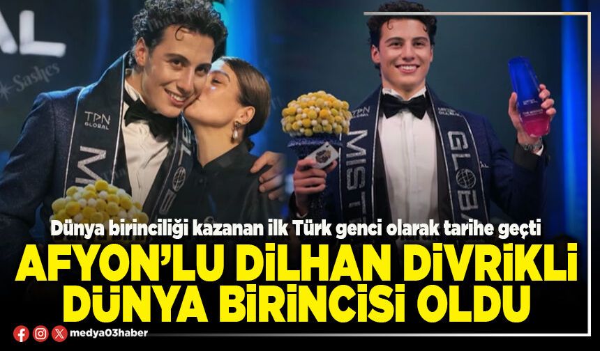 Afyon’lu Dilhan Divrikli Dünya Birincisi oldu