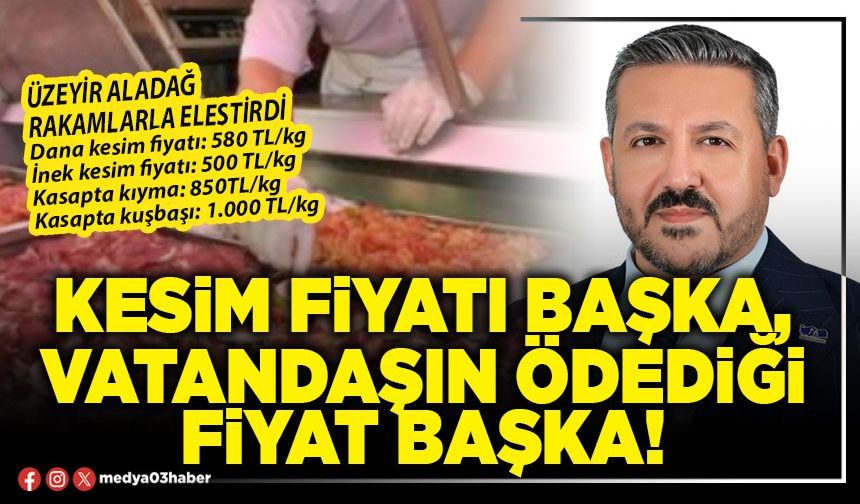 Kesim fiyatı başka, vatandaşın ödediği fiyat başka!