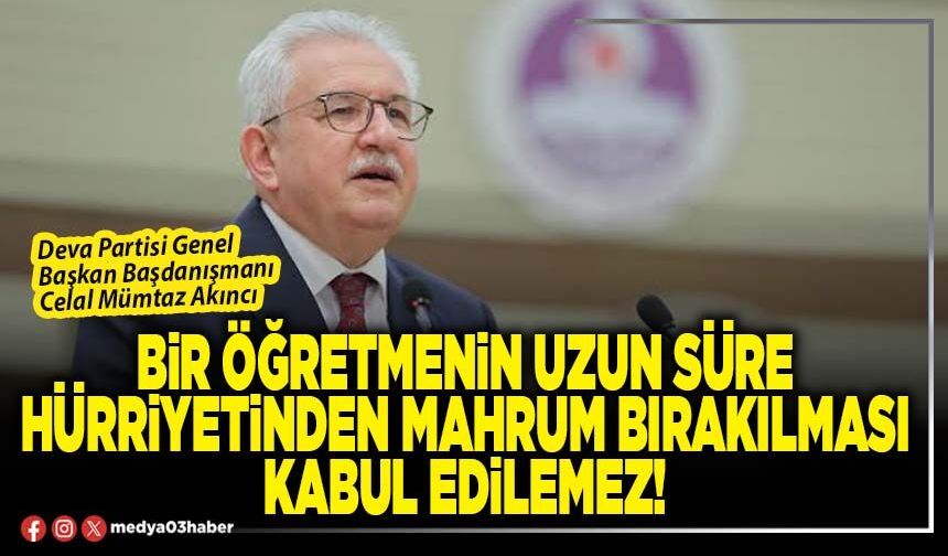 Bir öğretmenin uzun süre hürriyetinden mahrum bırakılması kabul edilemez!