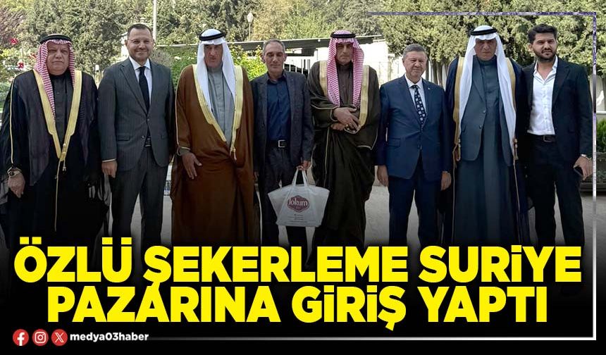 Özlü Şekerleme Suriye pazarına giriş yaptı