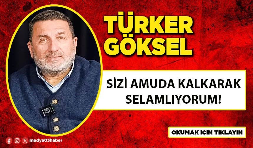 Sizi Amuda Kalkarak Selamlıyorum!