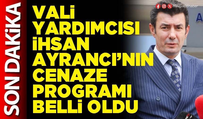 Vali Yardımcısı İhsan Ayrancı’nın cenaze programı belli oldu