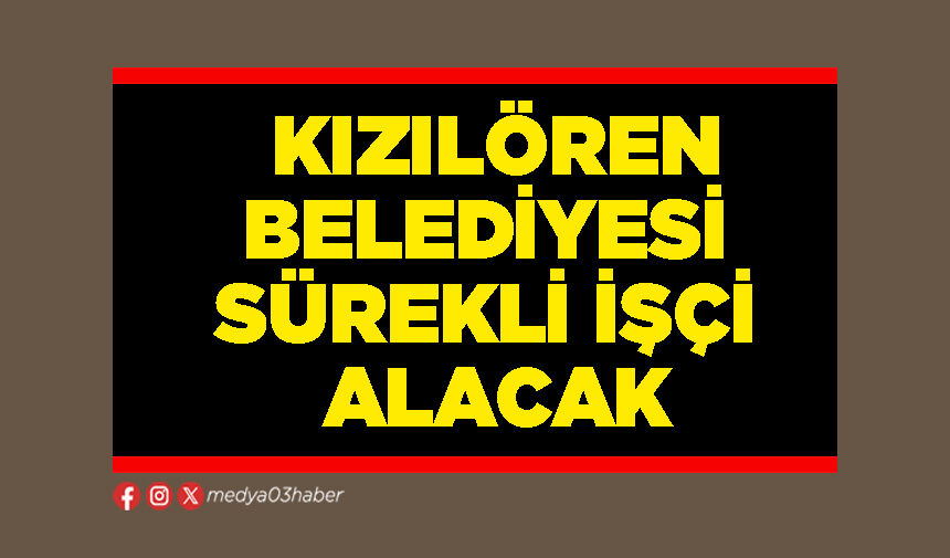 Kızılören Belediyesi sürekli işçi alacak