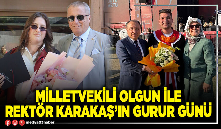 Milletvekili Olgun ile Rektör Karakaş’ın gurur günü