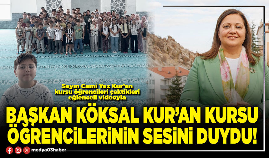 Başkan Köksal Kur’an Kursu öğrencilerinin sesini duydu!