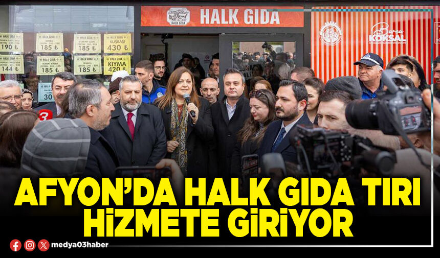Afyon’da Halk Gıda Tırı hizmete giriyor