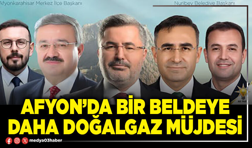 Afyon’da bir beldeye daha doğalgaz müjdesi