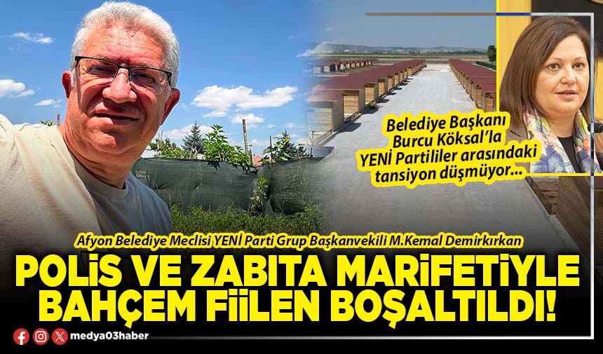 Polis ve Zabıta marifetiyle bahçem fiilen boşaltıldı!