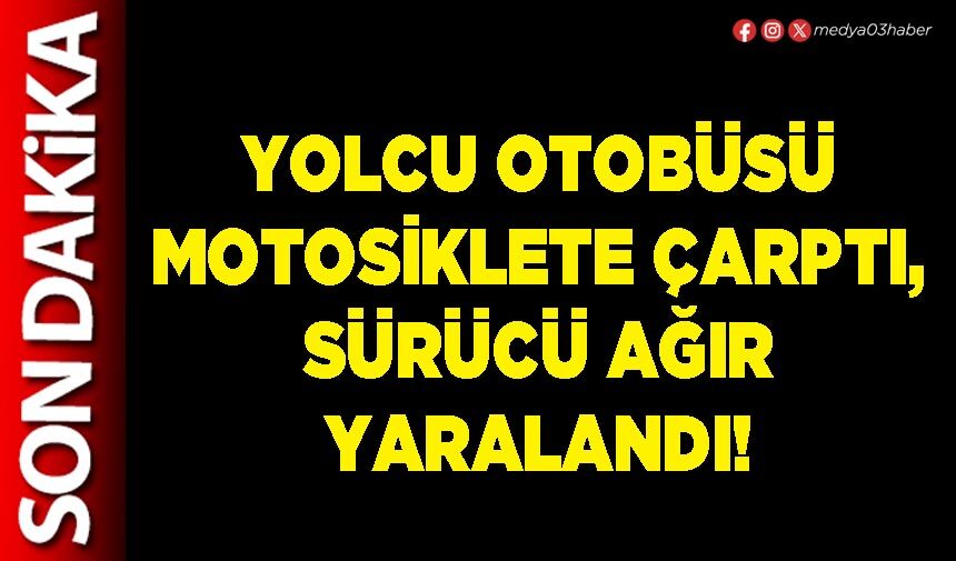 Yolcu otobüsü motosiklete çarptı, sürücü ağır yaralandı!