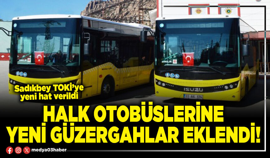 Halk otobüslerine yeni güzergahlar eklendi!