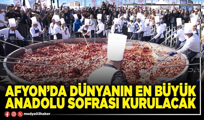 Afyon’da Dünyanın en büyük Anadolu sofrası kurulacak