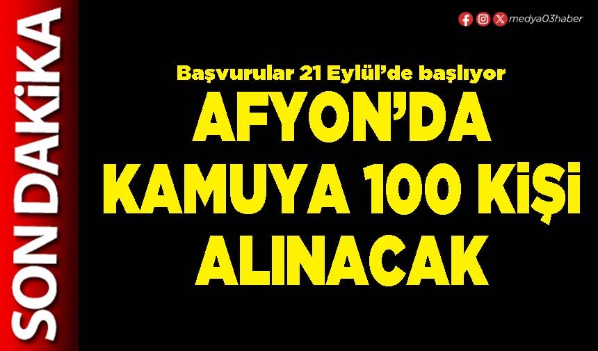 Afyon’da kamuya 100 kişi alınacak