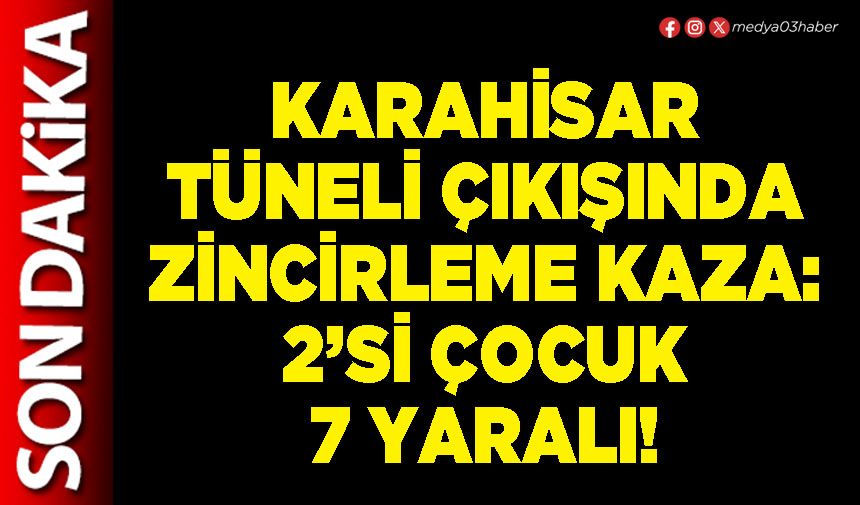 Karahisar tüneli çıkışında zincirleme kaza: 2’si çocuk 7 yaralı!