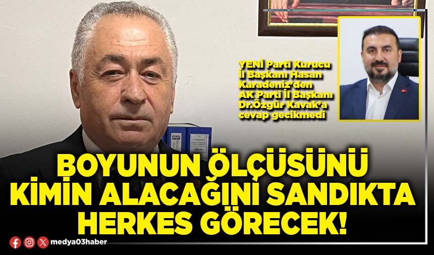 Boyunun ölçüsünü kimin alacağını sandıkta herkes görecek!