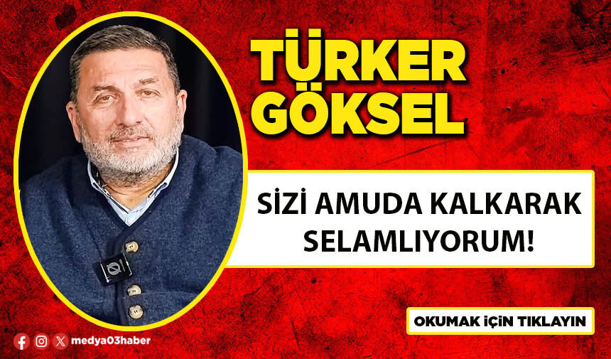 Sizi Amuda Kalkarak Selamlıyorum!